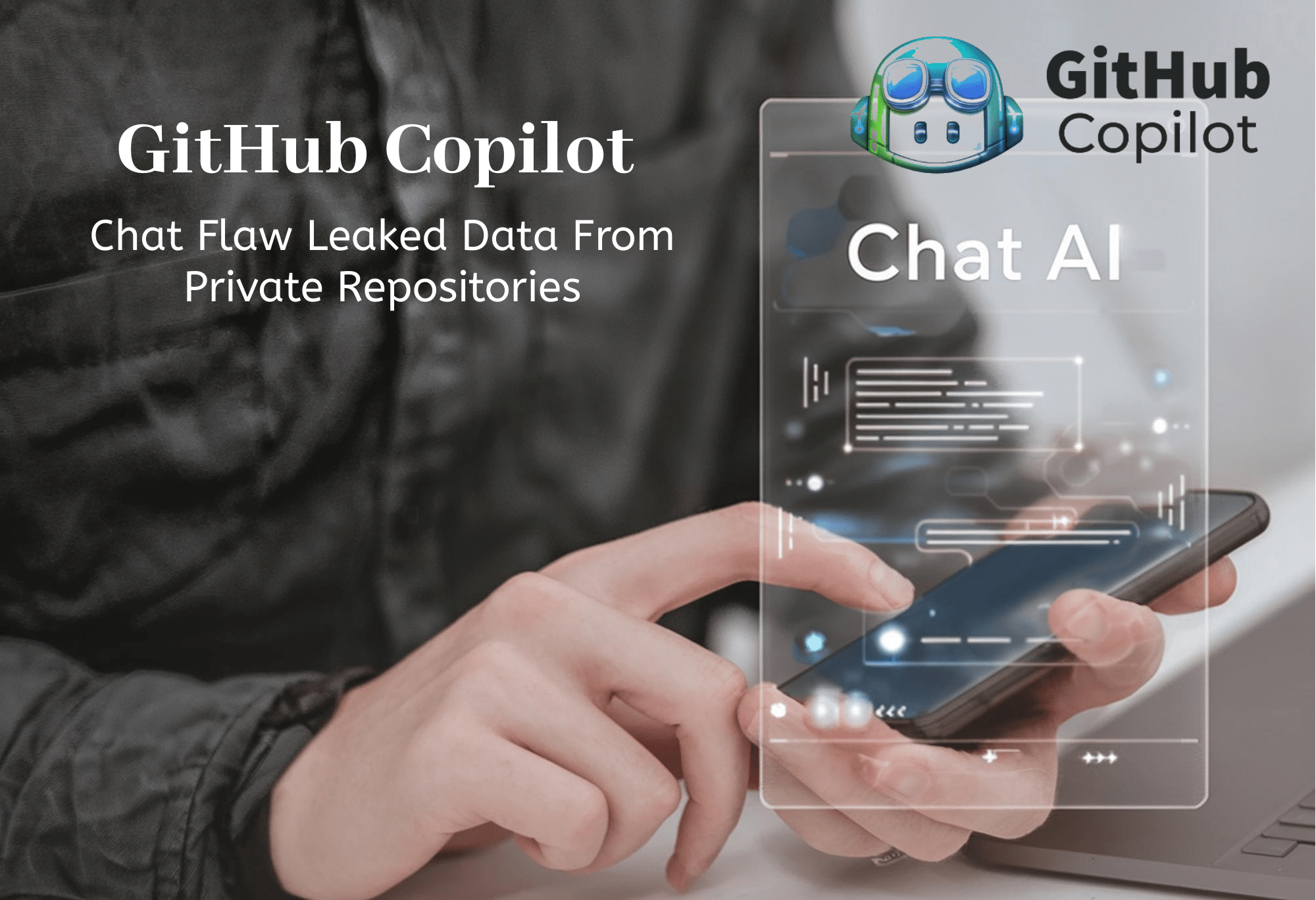 GitHub Copilot Flaw Leaked Private Code & Secrets