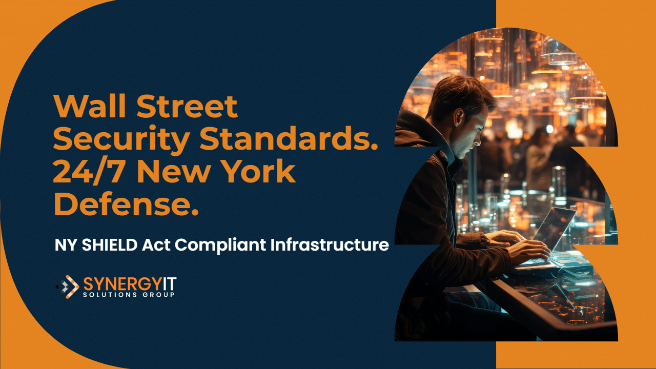 NY SHIELD Act Compliant Infrastructure.
